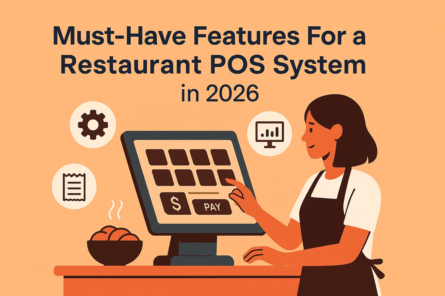 Must-Have Features For a Restaurant POS System in 2026: An Expert Guide